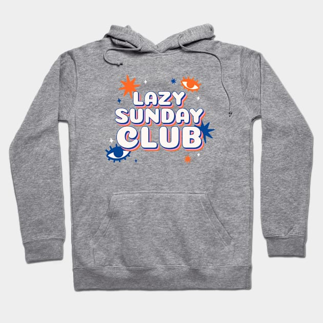 Lazy Sunday club Hoodie by h-designz